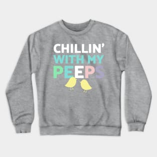 Chillin' With My Peeps Crewneck Sweatshirt